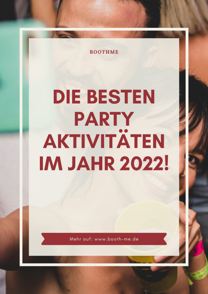 Party mit Freunden - Die besten Party Aktivitäten im Jahr 2022!