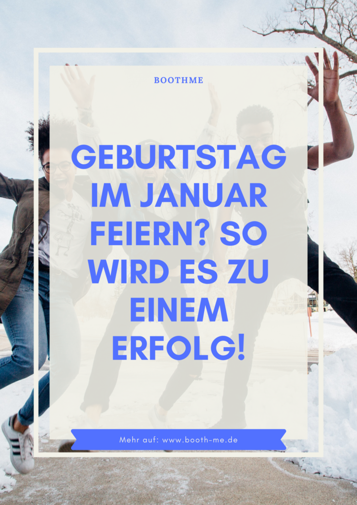 Geburtstag im Januar feiern? So wird es zu einem Erfolg!
